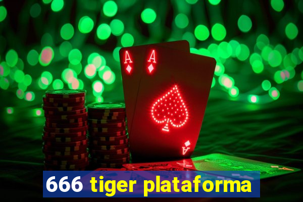 666 tiger plataforma